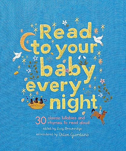 Read to Your Baby Every Night: 30 classic lullabies and rhymes to read aloud [Hardcover]