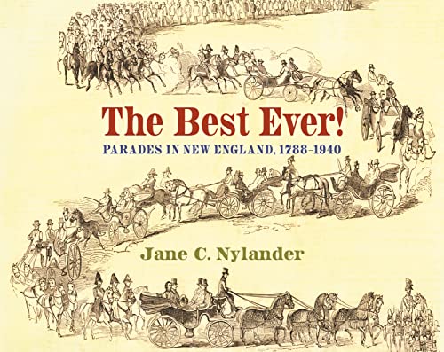 The Best Ever!: Parades in New England, 17881940 [Hardcover]