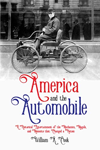 America and the Automobile  A Historical Entertainment of the Mechanics, Moguls [Paperback]