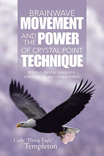 Brainave Movement And The Poer Of Crystal Point Technique Positive Crystal Th [Paperback]