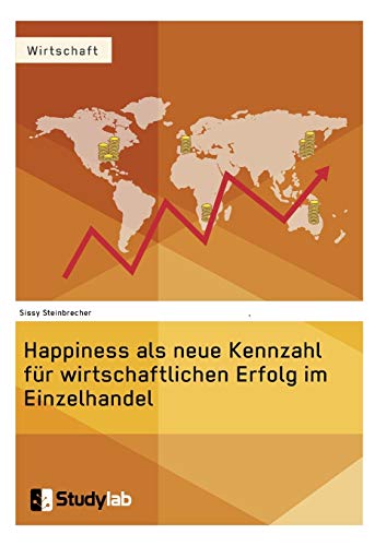 Happiness Als Neue Kennzahl Fur Wirtschaftlichen Erfolg Im Einzelhandel (german  [Paperback]