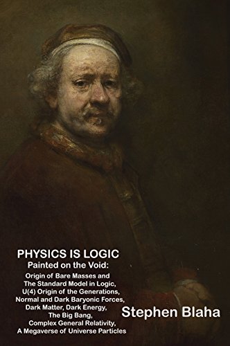 Physics Is Logic Painted On The Void Origin Of Bare Masses And The Standard Mod [Hardcover]