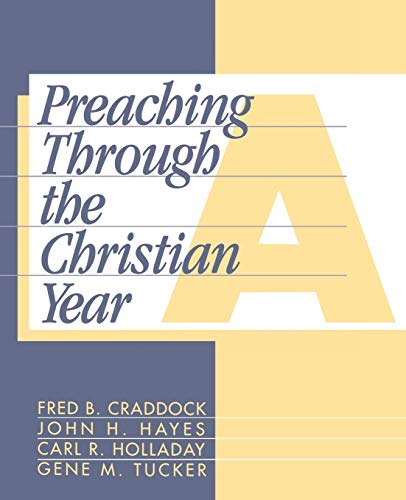 Preaching Through the Christian Year Year A A Comprehensive Commentary on the  [Paperback]