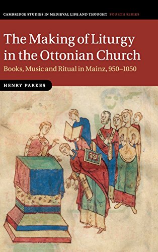 The Making of Liturgy in the Ottonian Church Books, Music and Ritual in Mainz,  [Hardcover]