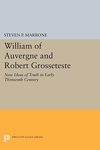 William of Auvergne and Robert Grosseteste Ne Ideas of Truth in Early Thirteen [Paperback]