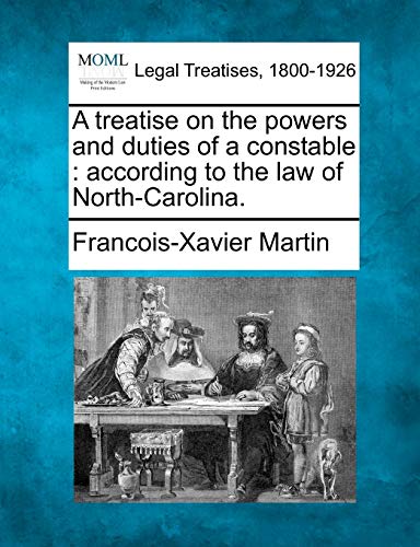 treatise on the poers and duties of a constable  according to the la of North [Paperback]