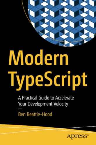 Modern TypeScript: A Practical Guide to Accel