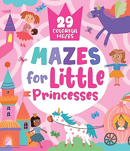 Mazes for Little Princesses: 29 Colorful Mazes [Paperback]