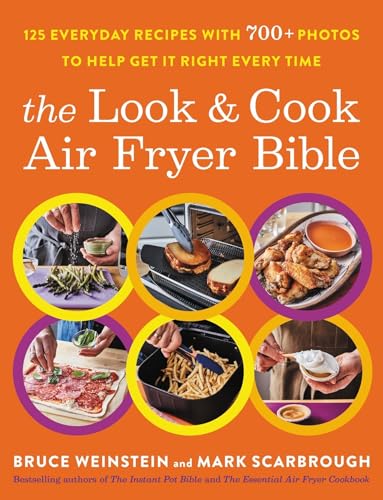 The Look and Cook Air Fryer Bible: 125 Everyday Recipes with 700+ Photos to Help [Paperback]