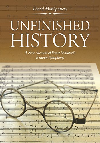 Unfinished History  A Ne Account of Franz Schubert's B Minor Symphony [Paperback]