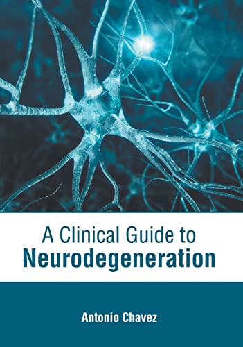 A Clinical Guide to Neurodegeneration [Hardcover]