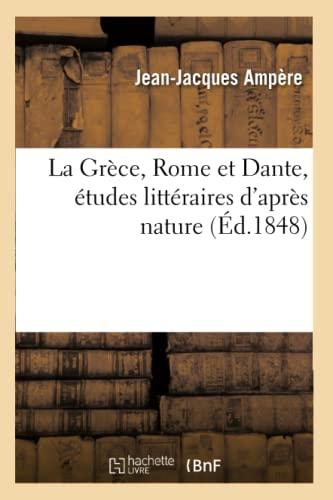 La Grece, Rome Et Dante, Etudes Litteraires D'Apres Nature