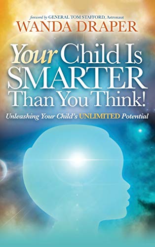 Your Child is Smarter Than You Think  Unleashing Your Child's Unlimited Potent [Hardcover]