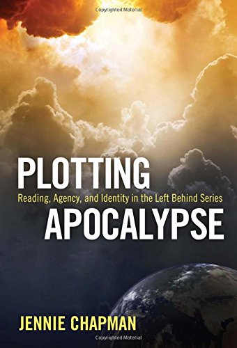 Plotting Apocalypse Reading, Agency, and Identity in the Left Behind Series [Hardcover]