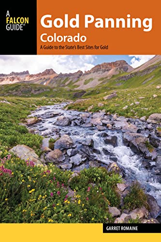 Gold Panning Colorado: A Guide to the State's Best Sites for Gold [Paperback]