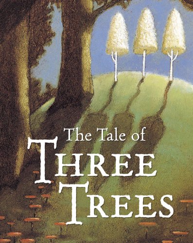 The Tale Of Three Trees : A Traditional Folktale [Board book]