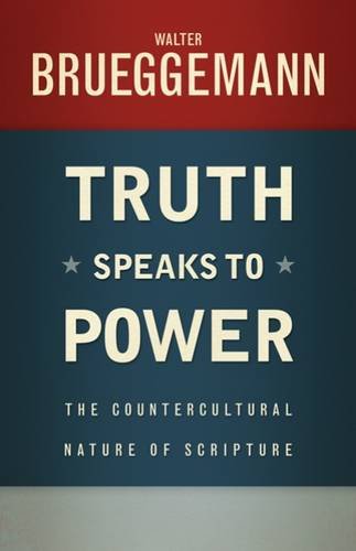 Truth Speaks To Poer The Countercultural Nature Of Scripture [Paperback]