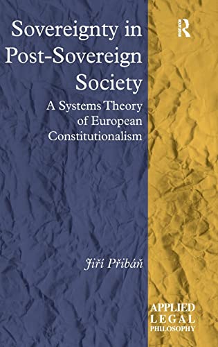 Sovereignty in Post-Sovereign Society A Systems Theory of European Constitution [Hardcover]