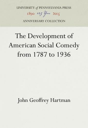 Development of American Social Comedy from 1787 To 1936 [Hardcover]