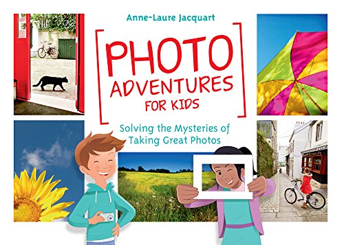 Photo Adventures for Kids: Solving the Mysteries of Taking Great Photos [Paperback]