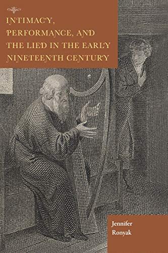 Intimacy, Performance, and the Lied in the Early Nineteenth Century [Paperback]