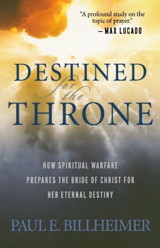 Destined For The Throne: How Spiritual Warfare Prepares The Bride Of Christ For  [Paperback]