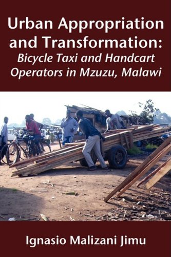 Urban Appropriation And Transformation Bicycle Taxi And Handcart Operators [Paperback]