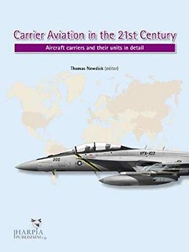 Carrier Aviation in the 21st Century: Aircraft carriers and their units in detai [Paperback]