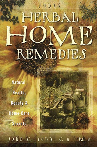 Jude's Herbal Home Remedies: Natural Health, Beauty & Home-Care Secrets (living  [Paperback]