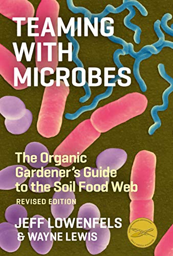 Teaming with Microbes: The Organic Gardener's Guide to the Soil Food Web, Re [Hardcover]