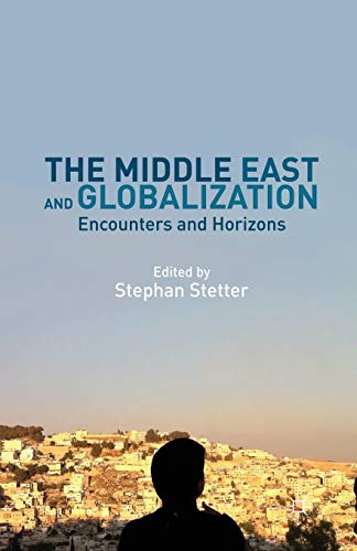 The Middle East and Globalization: Encounters and Horizons [Paperback]