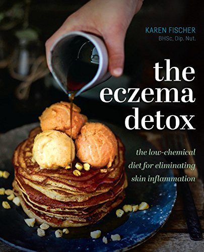 The Eczema Detox: the low-chemical diet for eliminating skin inflammation [Hardcover]