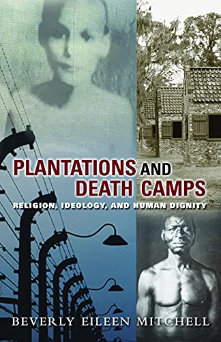 Plantations And Death Camp: Religion, Ideology, And Human Dignity (innovations:A [Paperback]