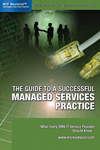 The Guide To A Successful Managed Services Practice - What Every Smb It Service  [Perfect Paperback]