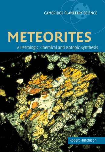 Meteorites A Petrologic, Chemical and Isotopic Synthesis [Paperback]