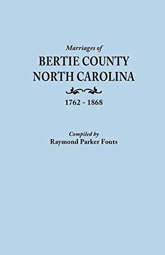 Marriages Of Bertie County, North Carolina, 1762-1868 [Paperback]