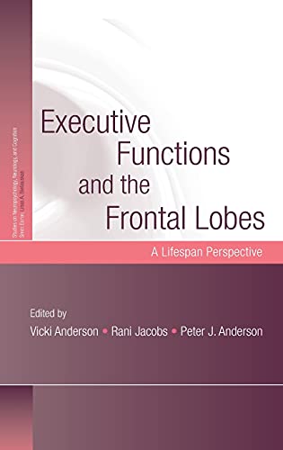 Executive Functions and the Frontal Lobes A Lifespan Perspective [Hardcover]