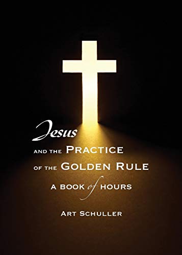 Jesus And The Practice Of The Golden Rule [Paperback]