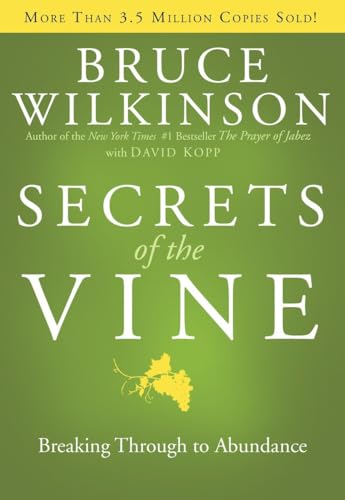 Secrets of the Vine: Breaking Through to Abundance [Hardcover]