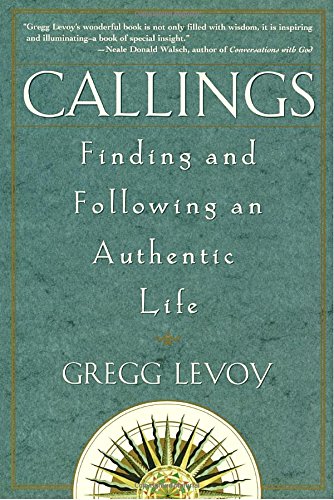 Callings: Finding and Following an Authentic Life [Paperback]