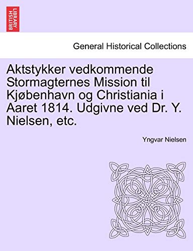 Aktstykker Vedkommende Stormagternes Mission Til Kjbenhavn Og Christiania I Aar [Paperback]