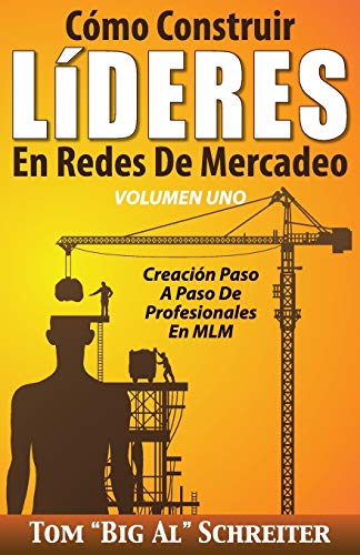 Cmo Construir LDERES en Redes de Mercadeo Volumen Uno  Creacin Paso a Paso d [Paperback]