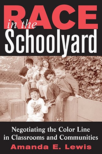 Race in the Schoolyard Negotiating the Color Line in Classrooms and Communities [Paperback]