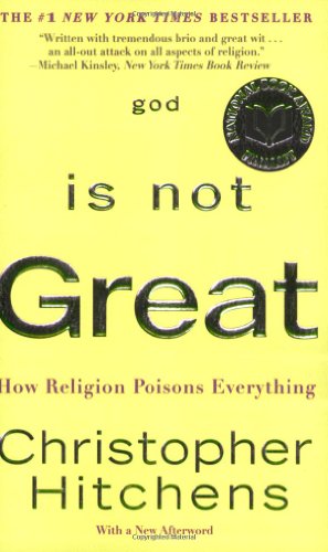 God Is Not Great: How Religion Poisons Everything [Paperback]