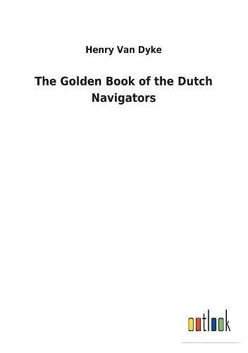 Golden Book of the Dutch Navigators [Paperback]