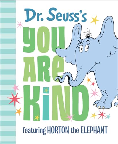 Dr. Seuss's You Are Kind: Featuring Horton the Elephant [Hardcover]