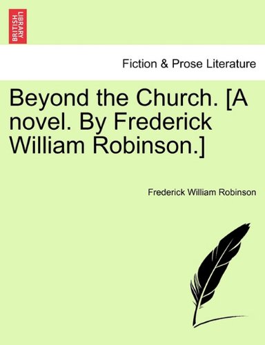 Beyond the Church [A Novel by Frederick William Robinson ] [Paperback]