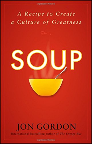 Soup: A Recipe to Create a Culture of Greatness [Hardcover]