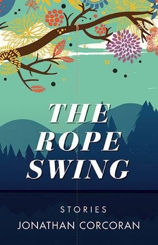 The Rope Swing: Stories [Paperback]