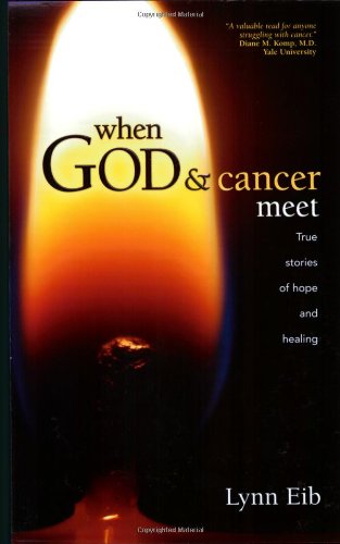 When God & Cancer Meet: True Stories of H